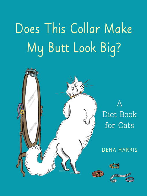 Title details for Does This Collar Make My Butt Look Big? by Dena Harris - Available